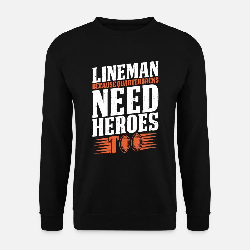 Lineman, weil Quarterbacks Helden brauchen - Unisex Pullover - Schwarz