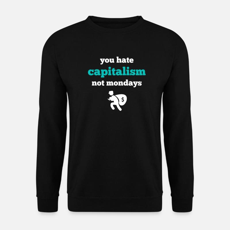 Monday Hate Capitalism I Hate Montage shirt - Unisex Sweatshirt - black