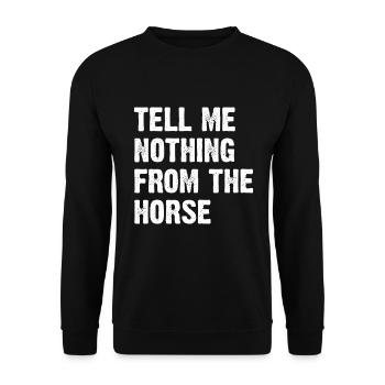 Tell Me Nothing From The Horse - Unisex Sweatshirt - black - Front - Alina (178cm) & Michal (187cm)