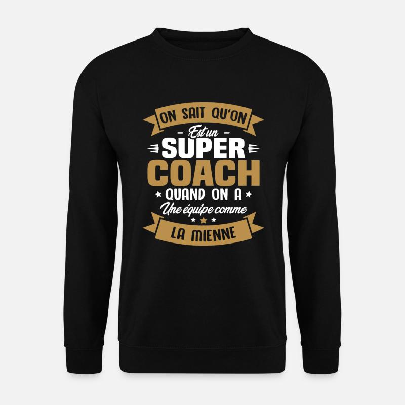 On sait qu'on est un super coach - Sweat-shirt Unisexe - noir
