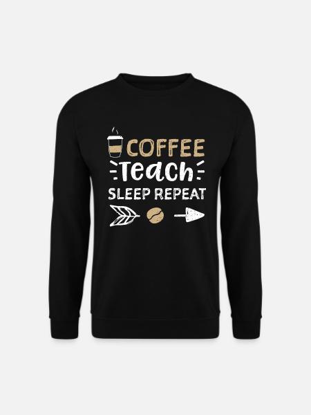 Coffee Teach Sleep Repeat - Coffee - Unisex Sweatshirt - black