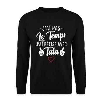 J'ai pas le temps j'ai bêtise avec tata - Sweat-shirt Unisexe - noir - Devant - Alina (178cm) & Michal (187cm)