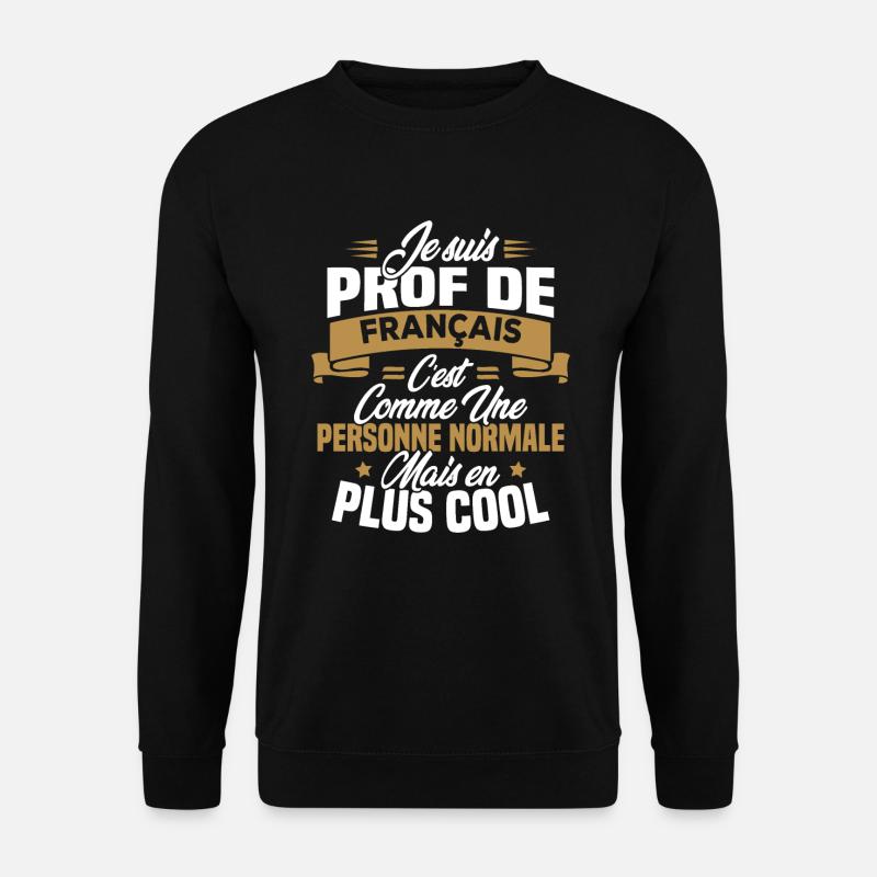Je suis prof de français - Sweat-shirt Unisexe - noir