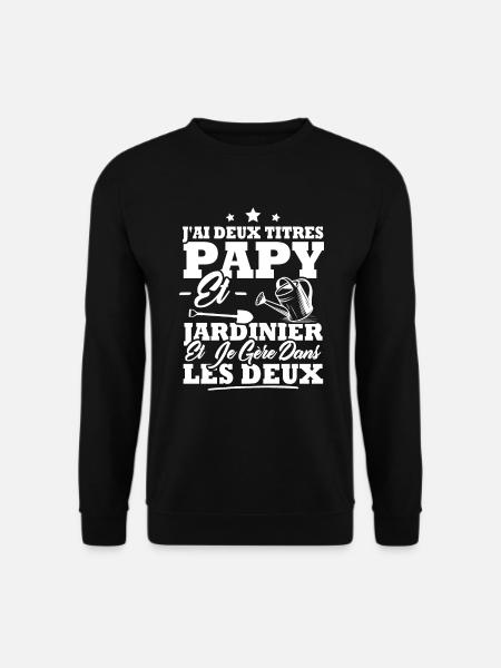 Papy et Jardinier - Sweat-shirt Unisexe - noir