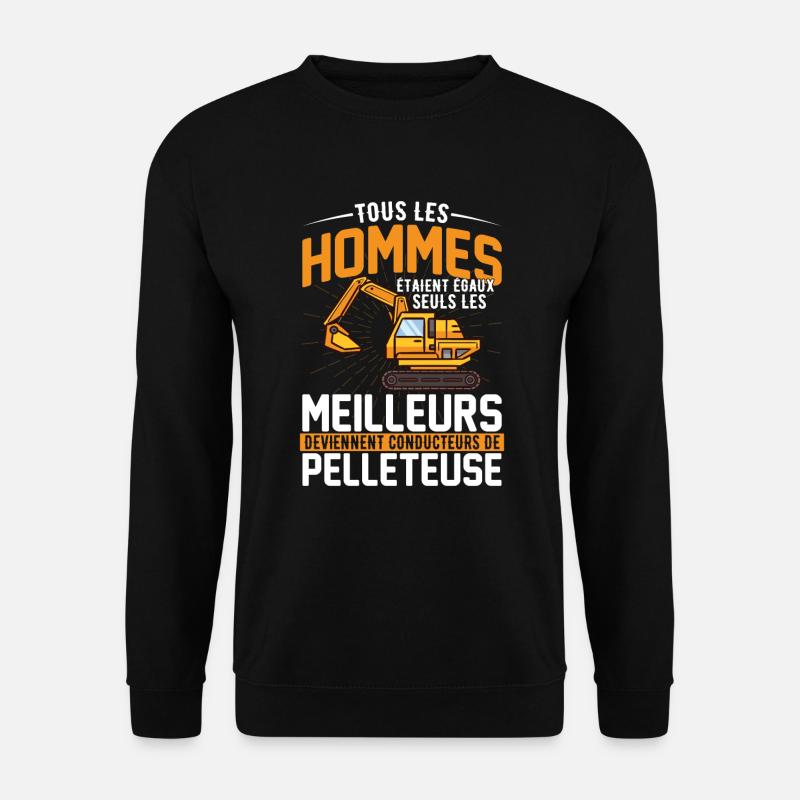 Les meilleurs deviennent conducteurs de pelleteuse - Sweat-shirt Unisexe - noir
