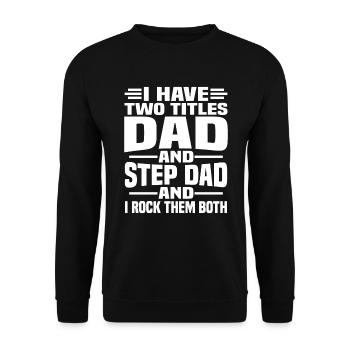 I have two titles, my father and my father-in-law - Unisex Sweatshirt - black - Front - Alina (178cm) & Michal (187cm)