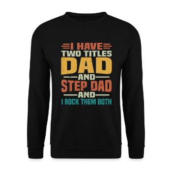 I have two titles, my father and my father-in-law - Unisex Sweatshirt - black - Front - Alina (178cm) & Michal (187cm)