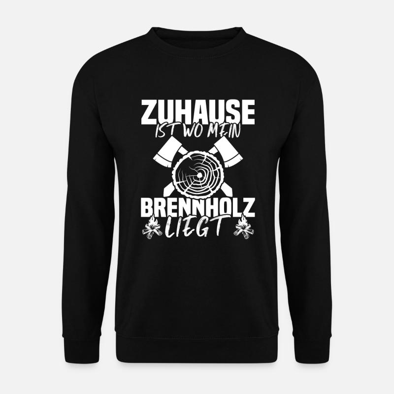 Zuhause Ist Wo Mein Brennholz Liegt - Unisex Pullover - Schwarz