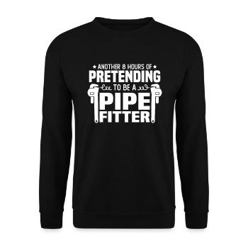 Another 8 hours of pretending to be a pipefitter - Unisex Sweatshirt - black - Front - Alina (178cm) & Michal (187cm)