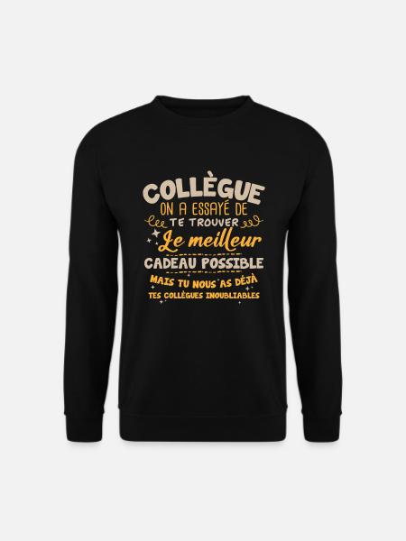 Collègue on a essayé de te trouver le meilleur - Sweat-shirt Unisexe - noir