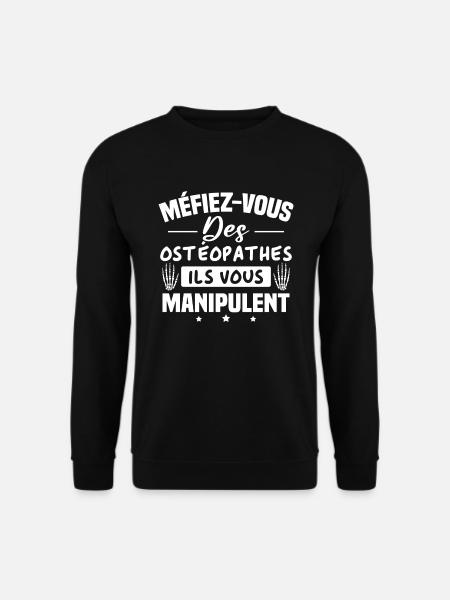 Méfiez vous des ostéopathe ils vous manipulent - Sweat-shirt Unisexe - noir
