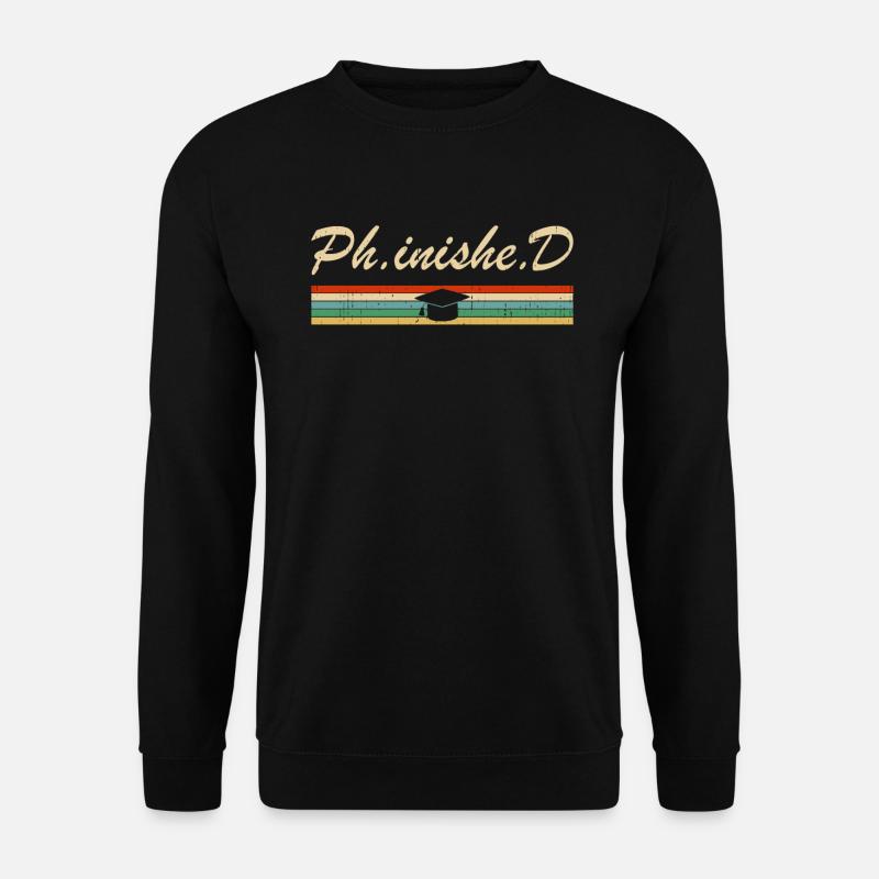 PhD Student Phinished Funny PhD Graduation Gift Di - Sweat-shirt Unisexe - noir