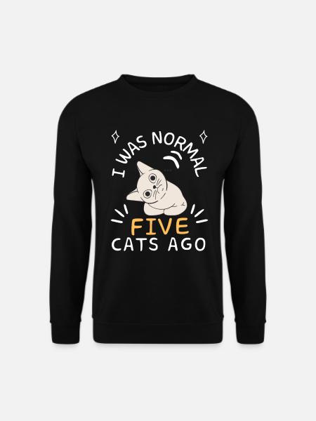 I was normal five cats ago - Unisex Sweatshirt - black