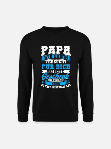 Papa du hast ja uns Geschenk - Unisex Pullover - Schwarz