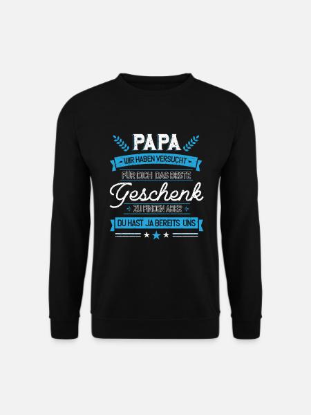 Papa du hast ja uns Geschenk - Unisex Pullover - Schwarz