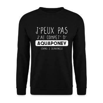 J'peux pas j'ai aquaponey cadeau drôle humour - Sweat-shirt Unisexe - noir - Devant - Alina (178cm) & Michal (187cm)
