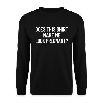 Macht mich dieses Hemd schwangere Frauen aus? - Unisex Pullover - Schwarz - Vorne - Alina (178cm) & Michal (187cm)