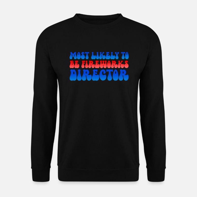 Am wahrscheinlichsten ist der Direktor des Feuerwe - Unisex Pullover - Schwarz