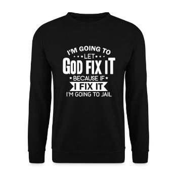 Ich werde Gott es beheben lassen, ins Gef�ngnis zu - Unisex Pullover - Schwarz - Vorne - Alina (178cm) & Michal (187cm)
