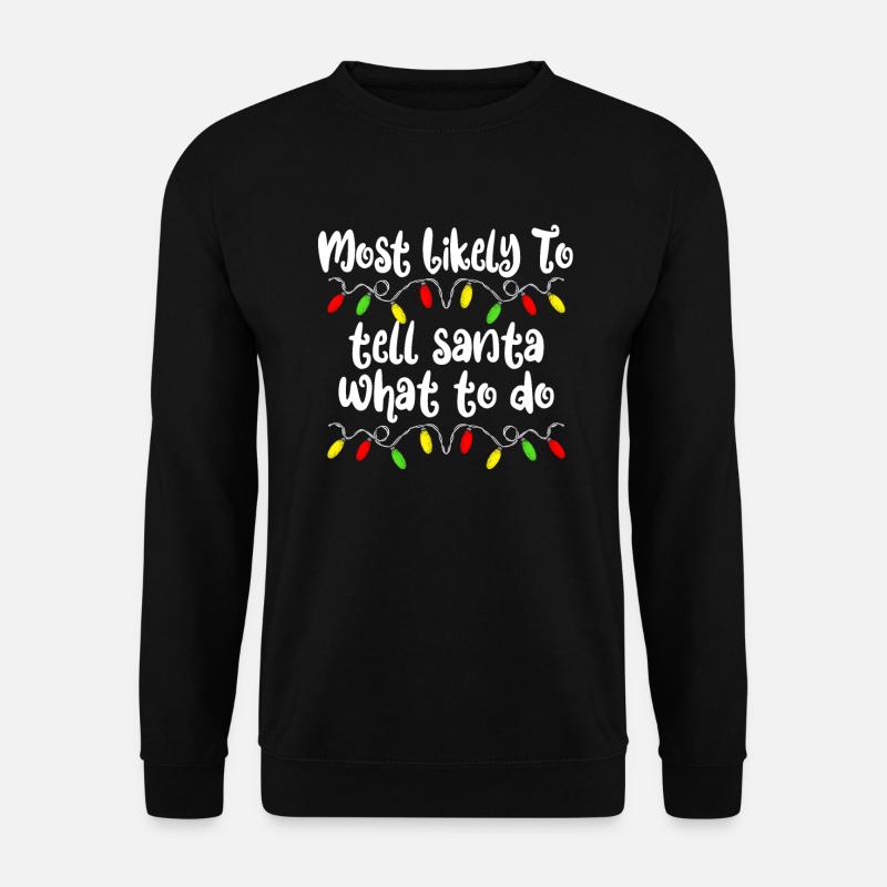 Am wahrscheinlichsten zu Santa sagen, was zu Weihn - Unisex Pullover - Schwarz