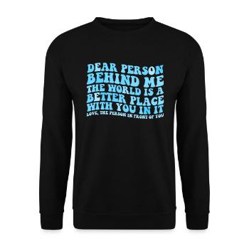 Liebe Person hinter mir, die Welt ist ein besserer - Unisex Pullover - Schwarz - Vorne - Alina (178cm) & Michal (187cm)