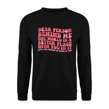 Liebe Person hinter mir, die Welt ist ein besserer - Unisex Pullover - Schwarz - Vorne - Alina (178cm) & Michal (187cm)