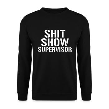Shit Show Supervisor Funny Shit Show Supervisor - Unisex Pullover - Schwarz - Vorne - Alina (178cm) & Michal (187cm)