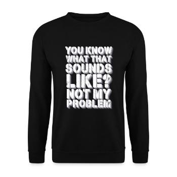 Sie wissen, wie das nicht mein Problem klingt - Unisex Pullover - Schwarz - Vorne - Alina (178cm) & Michal (187cm)