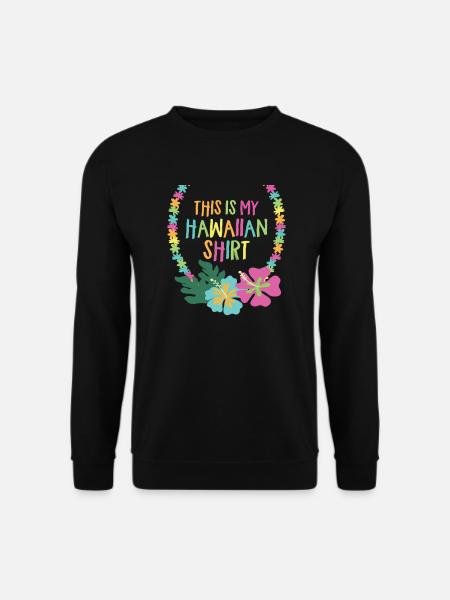 Dies ist mein hawaiianisches Hemd Aloha Lei Hawaii - Unisex Pullover - Schwarz
