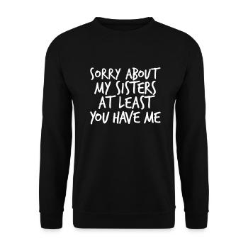 Entschuldigung wegen meiner Schwestern, zumindest - Unisex Pullover - Schwarz - Vorne - Alina (178cm) & Michal (187cm)