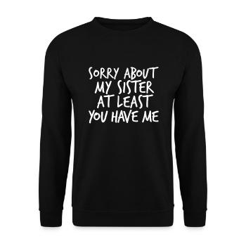 Entschuldigung wegen meiner Schwester, zumindest h - Unisex Pullover - Schwarz - Vorne - Alina (178cm) & Michal (187cm)