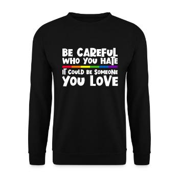 Sei vorsichtig, wen du hasst k�nnte, jemand, den d - Unisex Pullover - Schwarz - Vorne - Alina (178cm) & Michal (187cm)