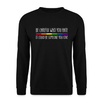 Sei vorsichtig, wen du hasst k�nnte, jemand, den d - Unisex Pullover - Schwarz - Vorne - Alina (178cm) & Michal (187cm)