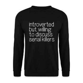 Introverti mais prêt à discuter des tueurs en série - Sweat-shirt Unisexe - noir - Devant - Alina (178cm) & Michal (187cm)