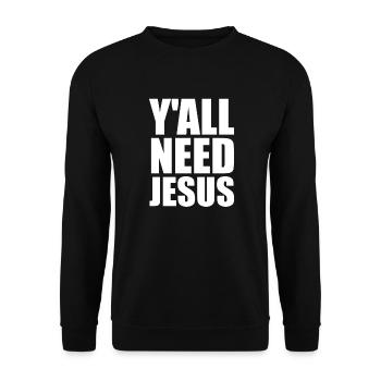 Sie brauchen Jesus Christian Glauben Gläubiger Jes - Unisex Pullover - Schwarz - Vorne - Alina (178cm) & Michal (187cm)