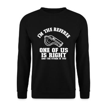 Ich bin der Schiedsrichter, der Recht habe und der - Unisex Pullover - Schwarz - Vorne - Alina (178cm) & Michal (187cm)
