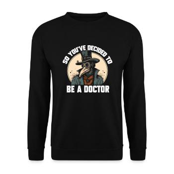 Sie haben sich also entschlossen, ein Arzt für lus - Unisex Pullover - Schwarz - Vorne - Alina (178cm) & Michal (187cm)
