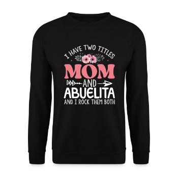 Ich habe zwei Titel: Mama und Abuelita rocken beid - Unisex Pullover - Schwarz - Vorne - Alina (178cm) & Michal (187cm)