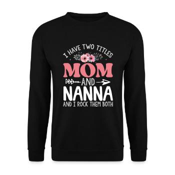 Ich habe zwei Titel: Mama und Nanna, ich rocke sie - Unisex Pullover - Schwarz - Vorne - Alina (178cm) & Michal (187cm)