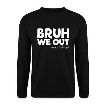 Bruh Wir verlassen den stellvertretenden Schulleit - Unisex Pullover - Schwarz - Vorne - Alina (178cm) & Michal (187cm)