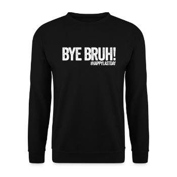 Tschüss Bruh #HappyLastDay Lehrer Letzter Schultag - Unisex Pullover - Schwarz - Vorne - Alina (178cm) & Michal (187cm)