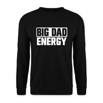 Big Dad Energy Lustige Big Dad Energy zum Vatertag - Unisex Pullover - Schwarz - Vorne - Alina (178cm) & Michal (187cm)