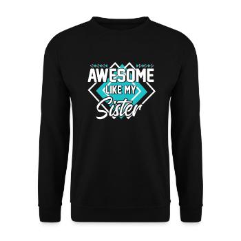 Großartig wie meine Schwester - Unisex Pullover - Schwarz - Vorne - Alina (178cm) & Michal (187cm)