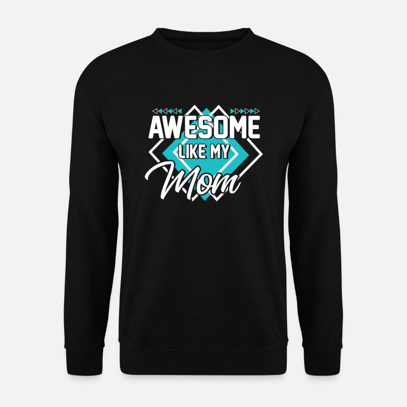Großartig wie meine Mutter - Unisex Pullover - Schwarz