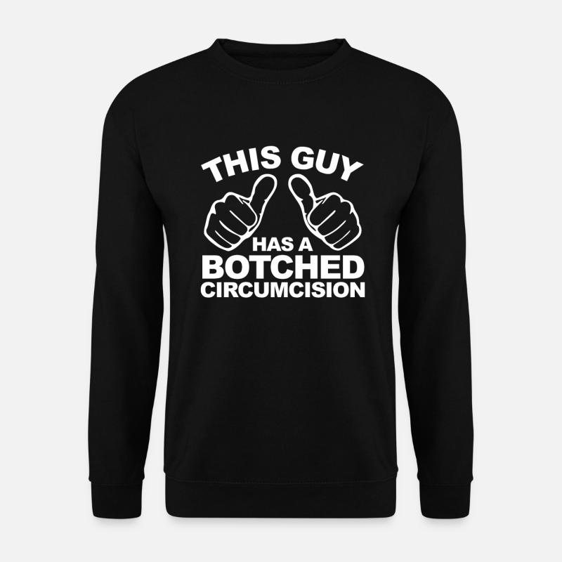This guy has a botched circumcision, the pe - Unisex Sweatshirt - black