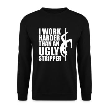 Ich arbeite härter als eine hässliche Stripperin - Unisex Pullover - Schwarz - Vorne - Alina (178cm) & Michal (187cm)