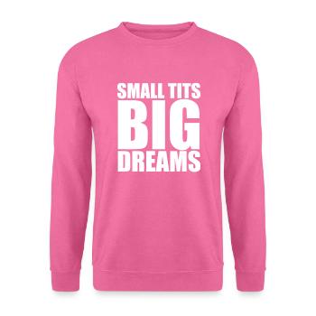 Kleine Tits, große Träume, lustige, schlüpfrige - Unisex Pullover - Pink - Vorne