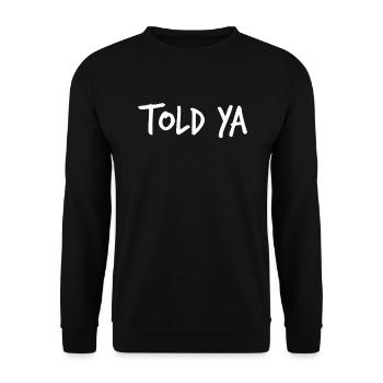 Habe es dir gesagt. Lustig, ich habe es dir gesagt - Unisex Pullover - Schwarz - Vorne - Alina (178cm) & Michal (187cm)