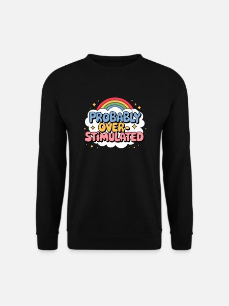 Probably overstimulated. Rainbow Uberstim - Unisex Sweatshirt - black