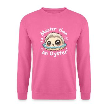 Moister Than An Oyster Damen Erwachsene Vulgär Rau - Unisex Pullover - Pink - Vorne